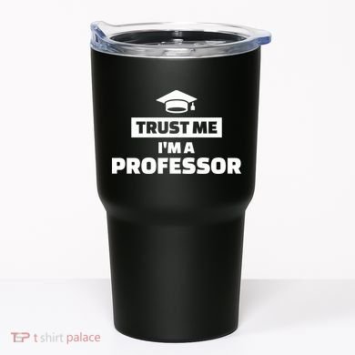 Trust Me I'm A Professor Tumbler