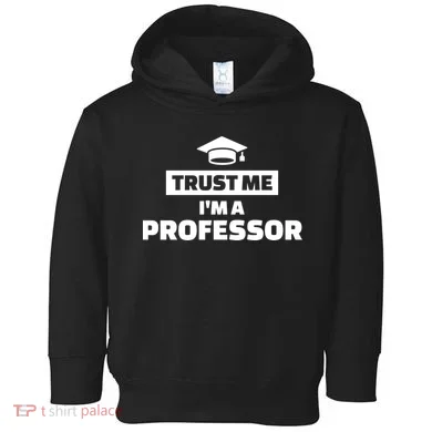 Trust Me I'm A Professor Toddler Hoodie