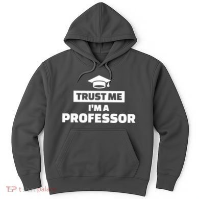 Trust Me I'm A Professor Hoodie