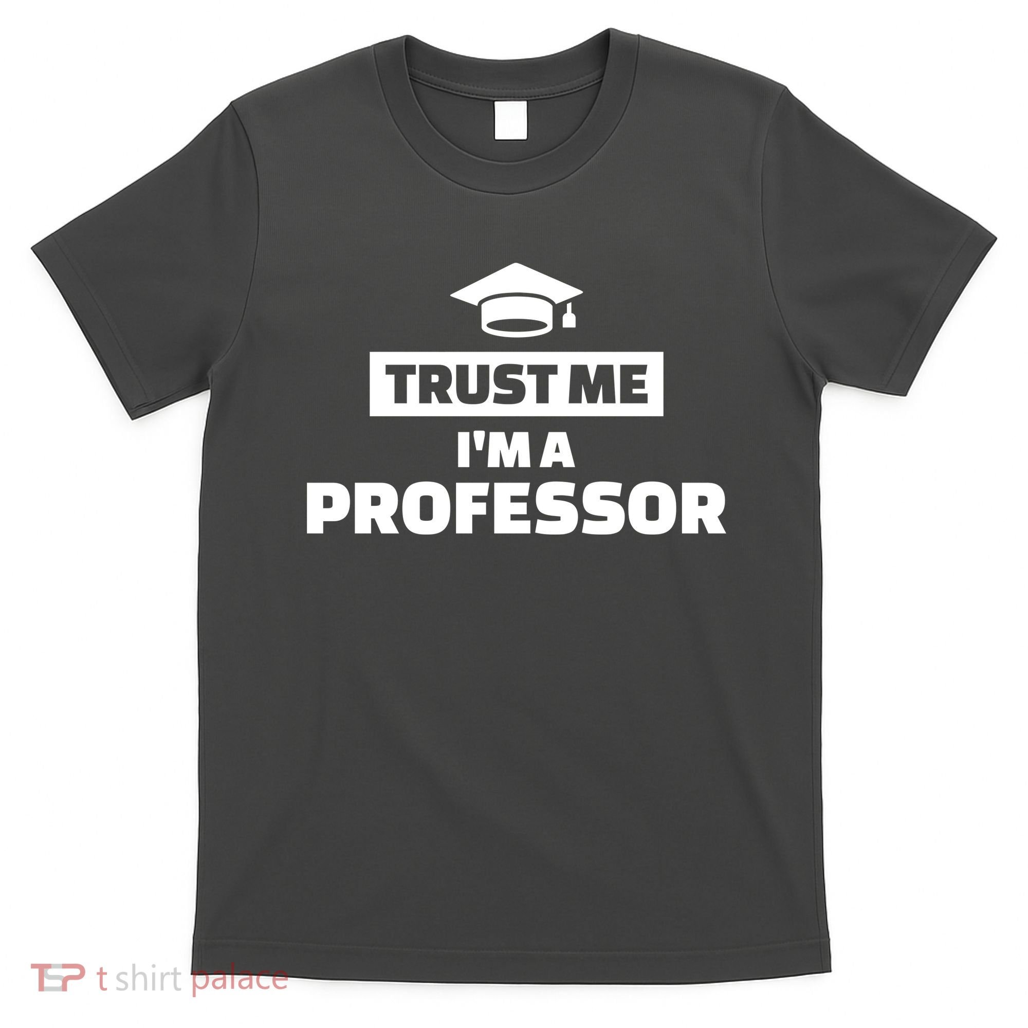 Trust Me I'm A Professor T-Shirt