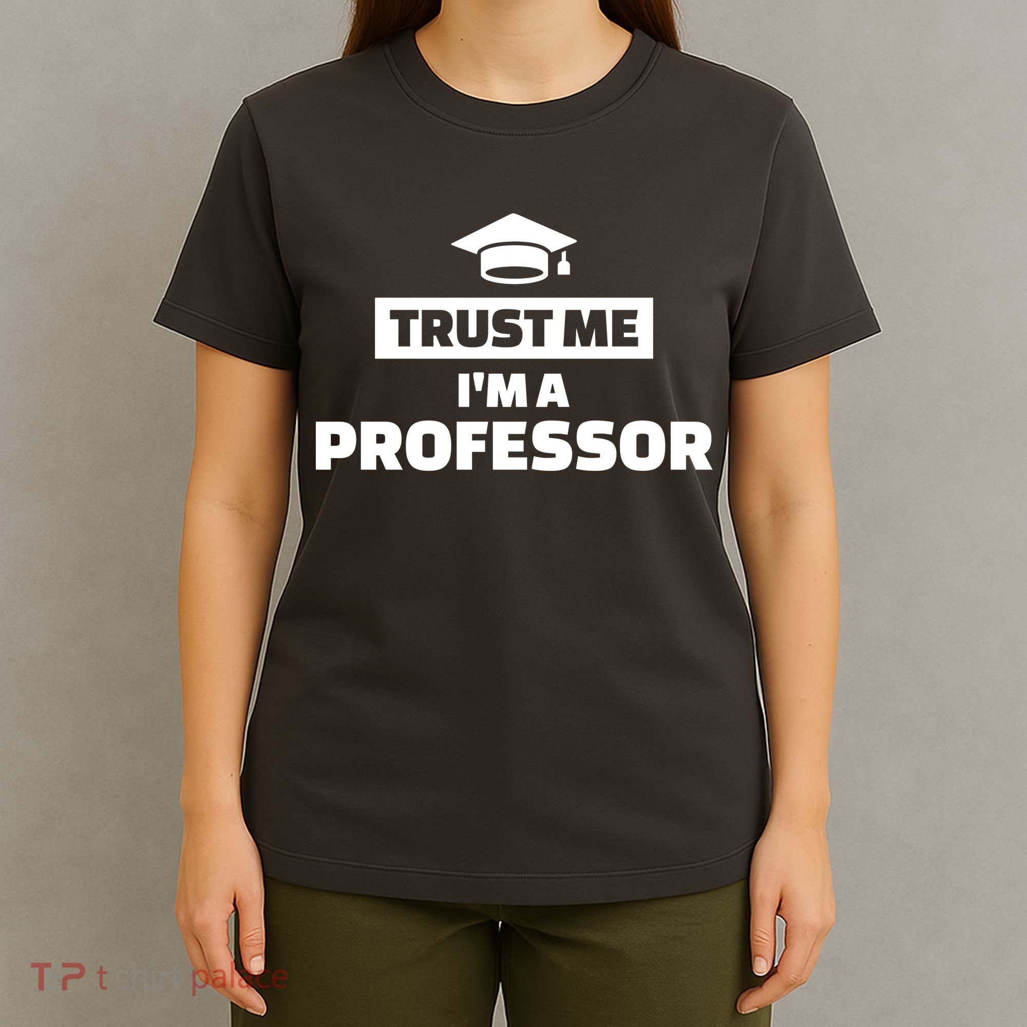 Trust Me I'm A Professor T-Shirt