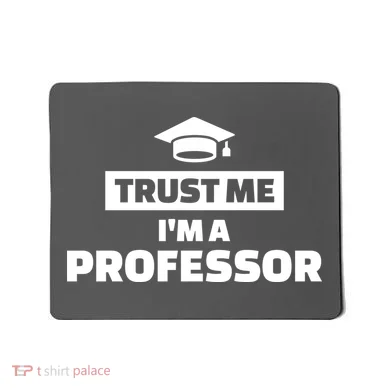 Trust Me I'm A Professor Mousepad