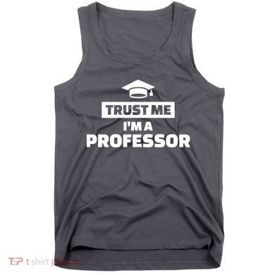 Trust Me I'm A Professor Tank Top