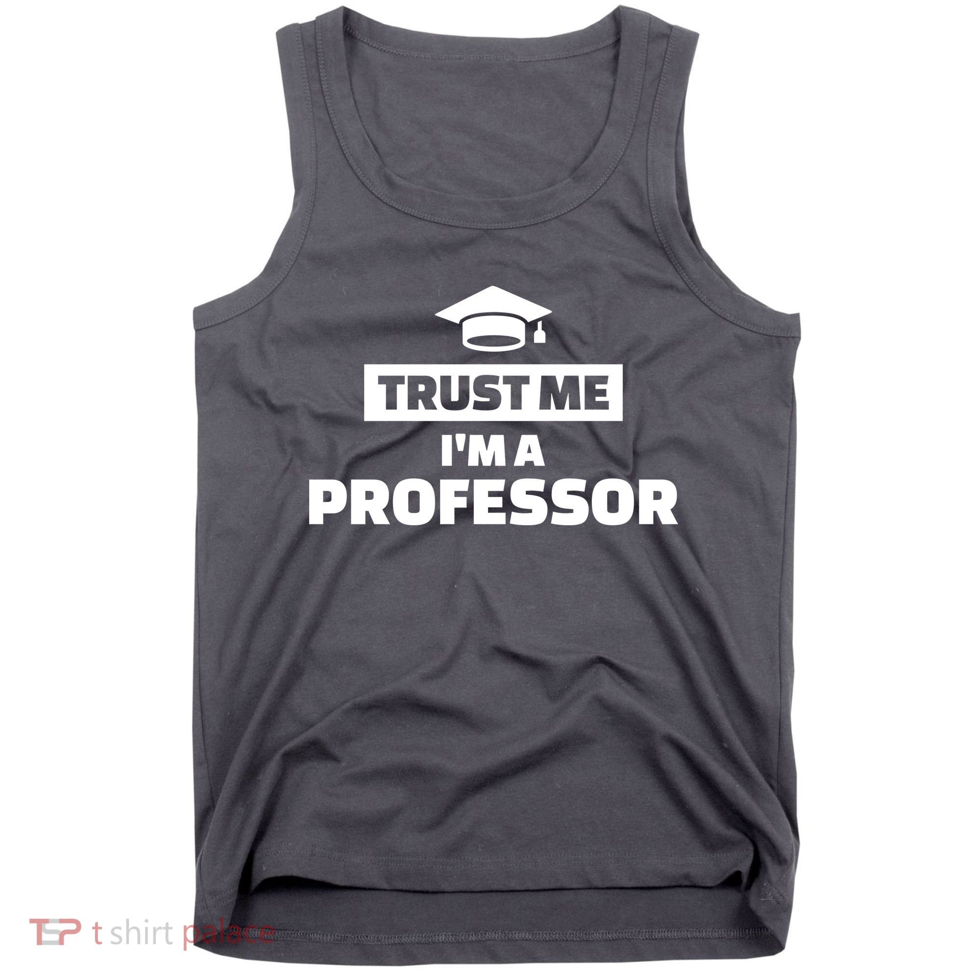 Trust Me I'm A Professor Tank Top