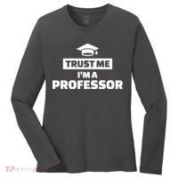 Trust Me I'm A Professor Women's Long Sleeve Shirt thumb 0