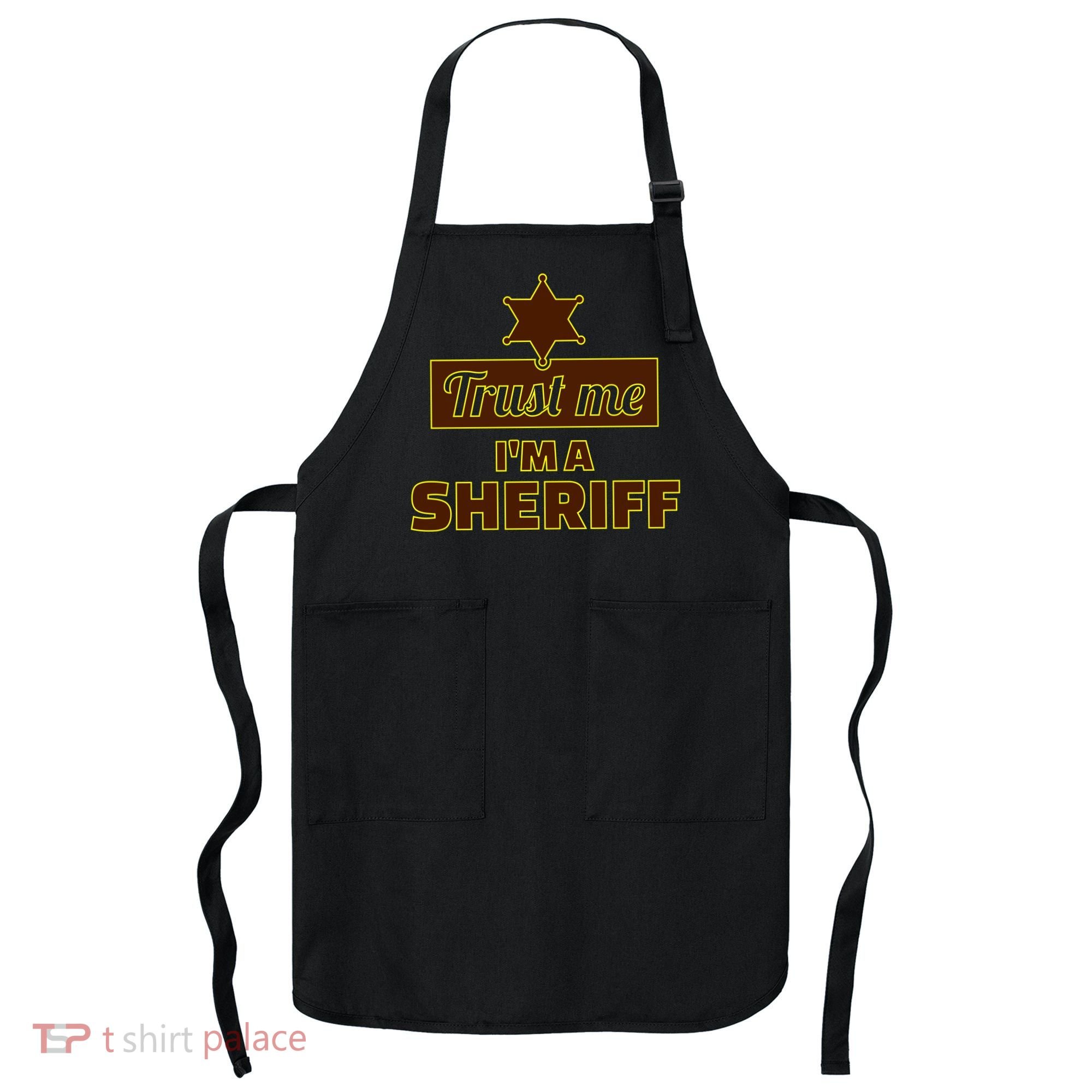 Trust Me I'm A Sheriff Apron
