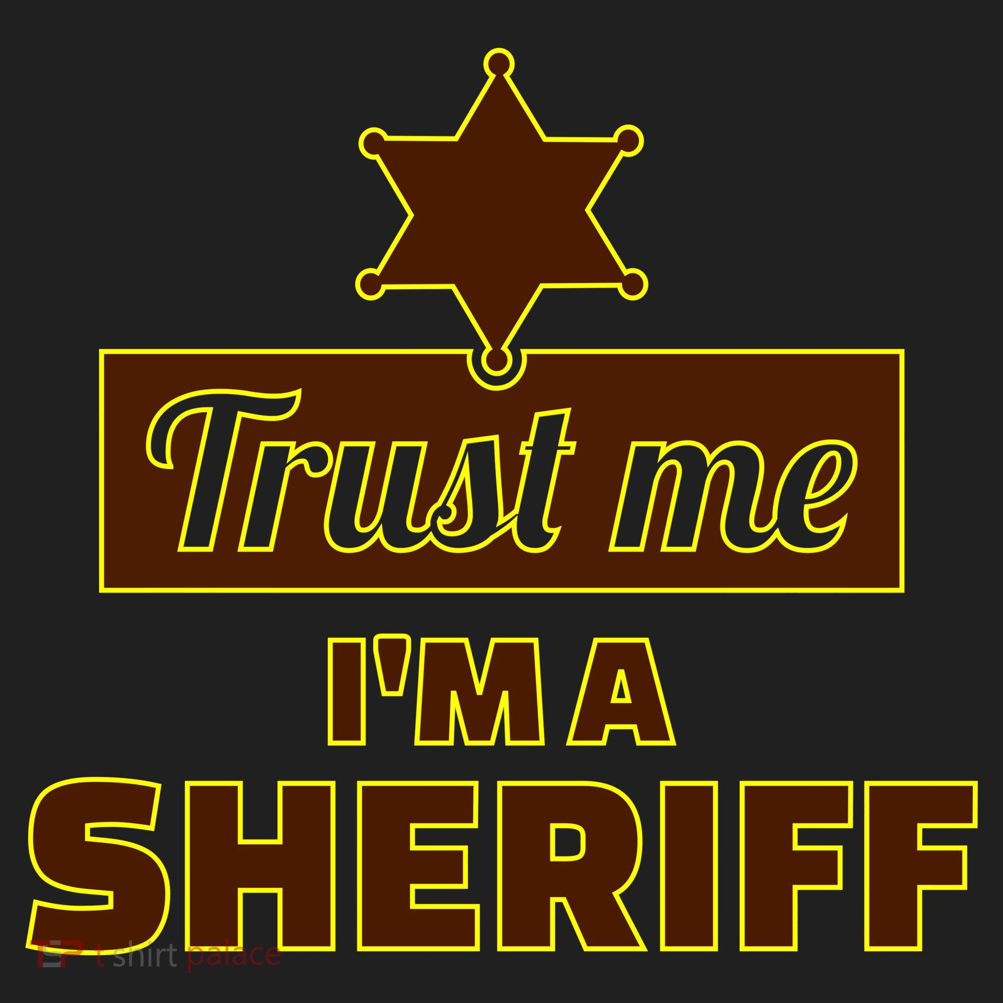Trust Me I'm A Sheriff Hat
