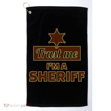 Trust Me I'm A Sheriff Golf Towel