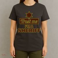 Trust Me I'm A Sheriff T-Shirt thumb 4