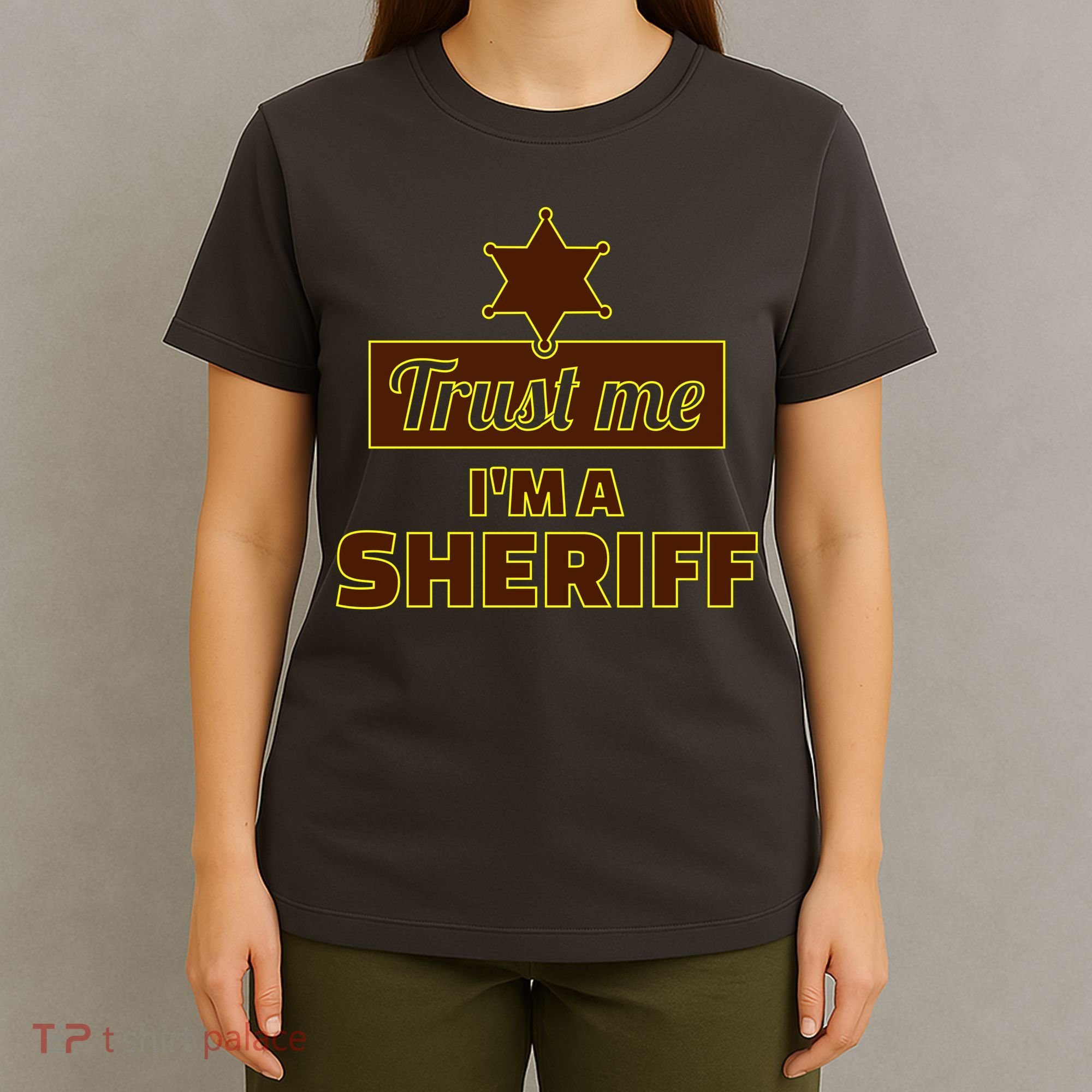 Trust Me I'm A Sheriff T-Shirt