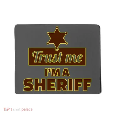 Trust Me I'm A Sheriff Mousepad