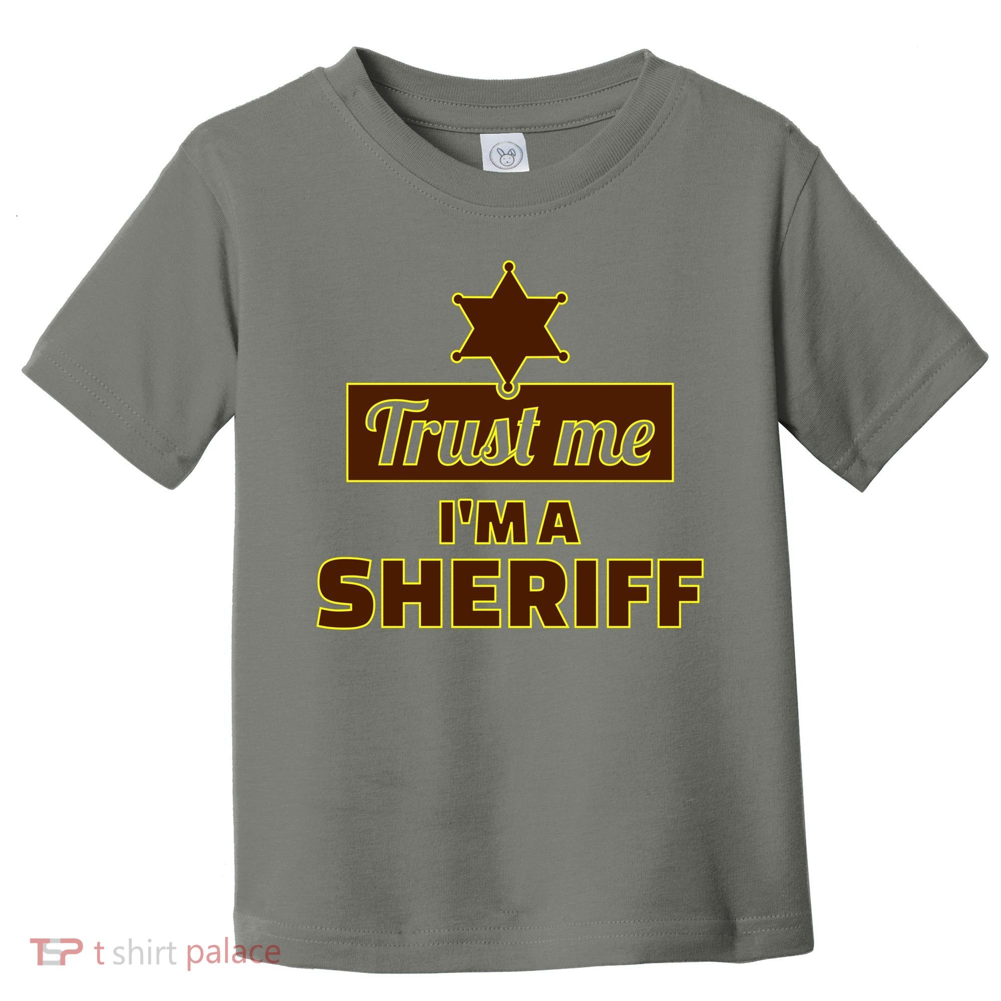 Trust Me I'm A Sheriff Toddler T-Shirt