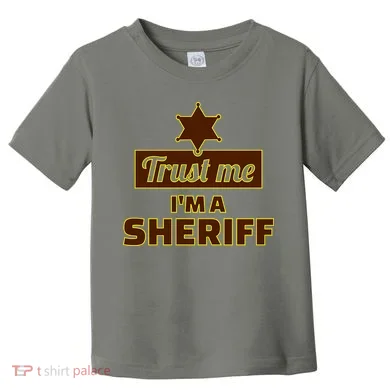 Trust Me I'm A Sheriff Toddler T-Shirt