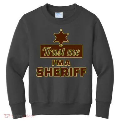 Trust Me I'm A Sheriff Kids Sweatshirt