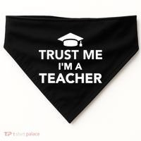 Trust Me I'm A Teacher USA-Made Doggie Bandana thumb 0