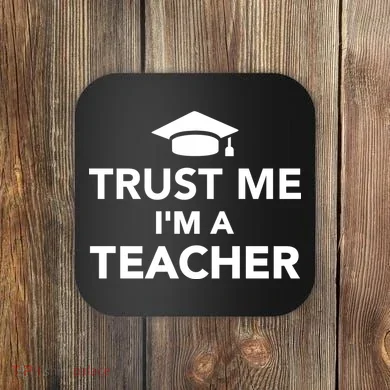 Trust Me I'm A Teacher Coaster