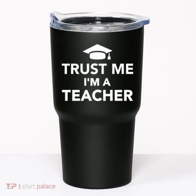 Trust Me I'm A Teacher Tumbler