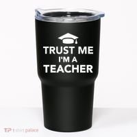 Trust Me I'm A Teacher Tumbler thumb 0