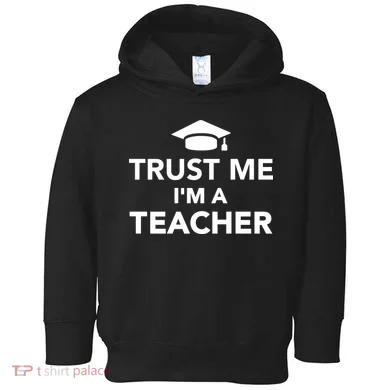 Trust Me I'm A Teacher Toddler Hoodie