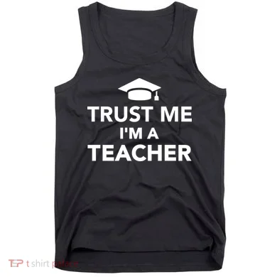 Trust Me I'm A Teacher Tank Top