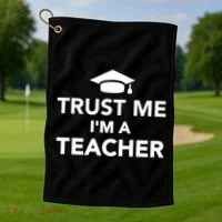 Trust Me I'm A Teacher Golf Towel thumb 1