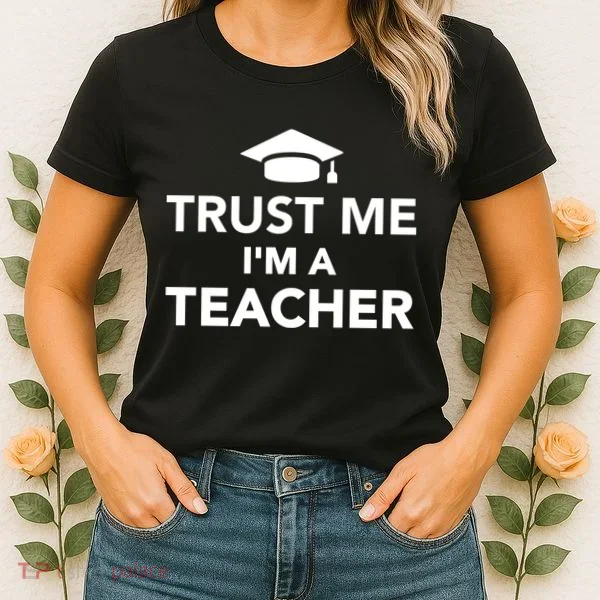 Trust Me I'm A Teacher Women's T-Shirt