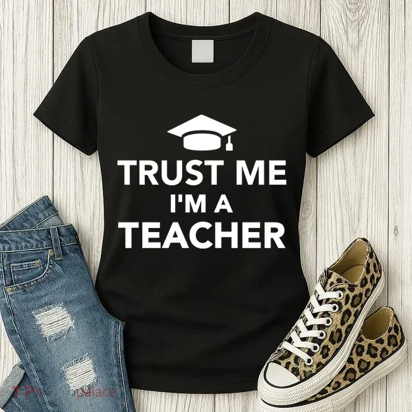 Trust Me I'm A Teacher Women's T-Shirt