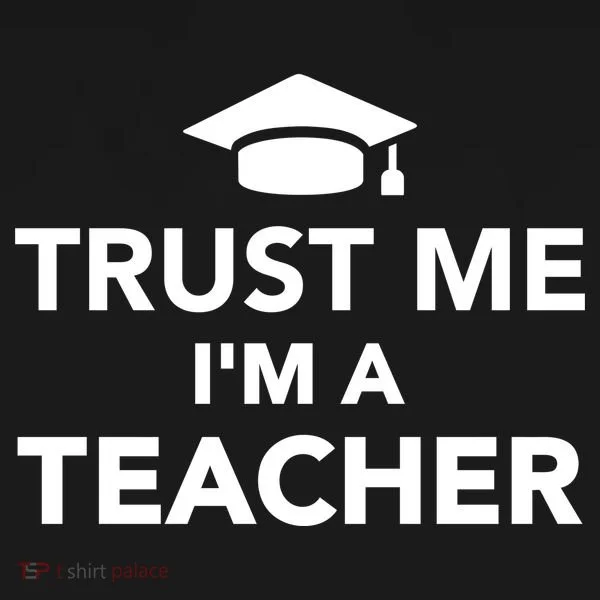 Trust Me I'm A Teacher Women's T-Shirt