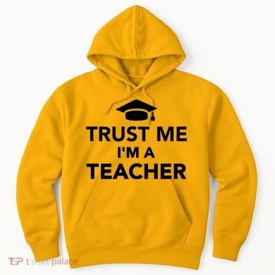 Trust Me I'm A Teacher Hoodie