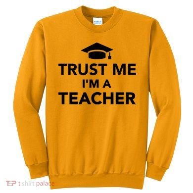Trust Me I'm A Teacher Sweatshirt