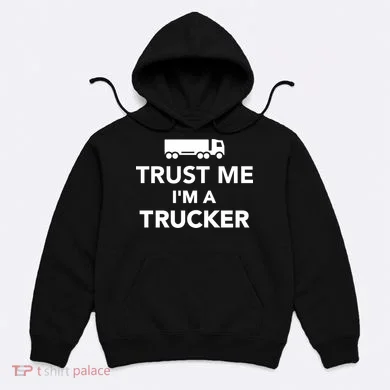 Trust Me I'm A Trucker Hoodie