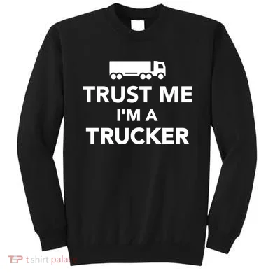 Trust Me I'm A Trucker Sweatshirt