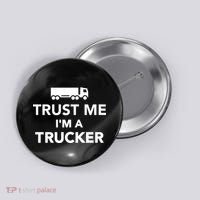 Trust Me I'm A Trucker Button thumb 0