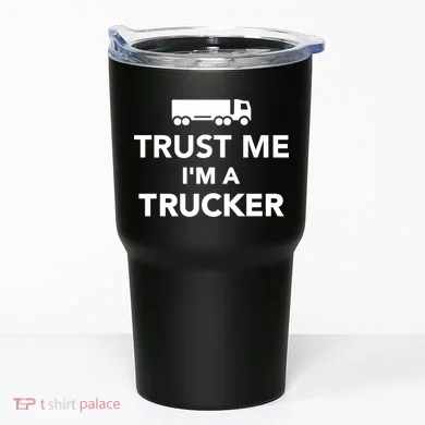 Trust Me I'm A Trucker Tumbler