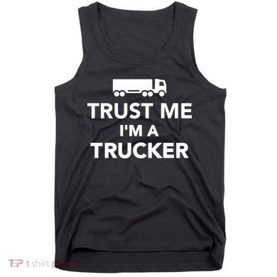 Trust Me I'm A Trucker Tank Top
