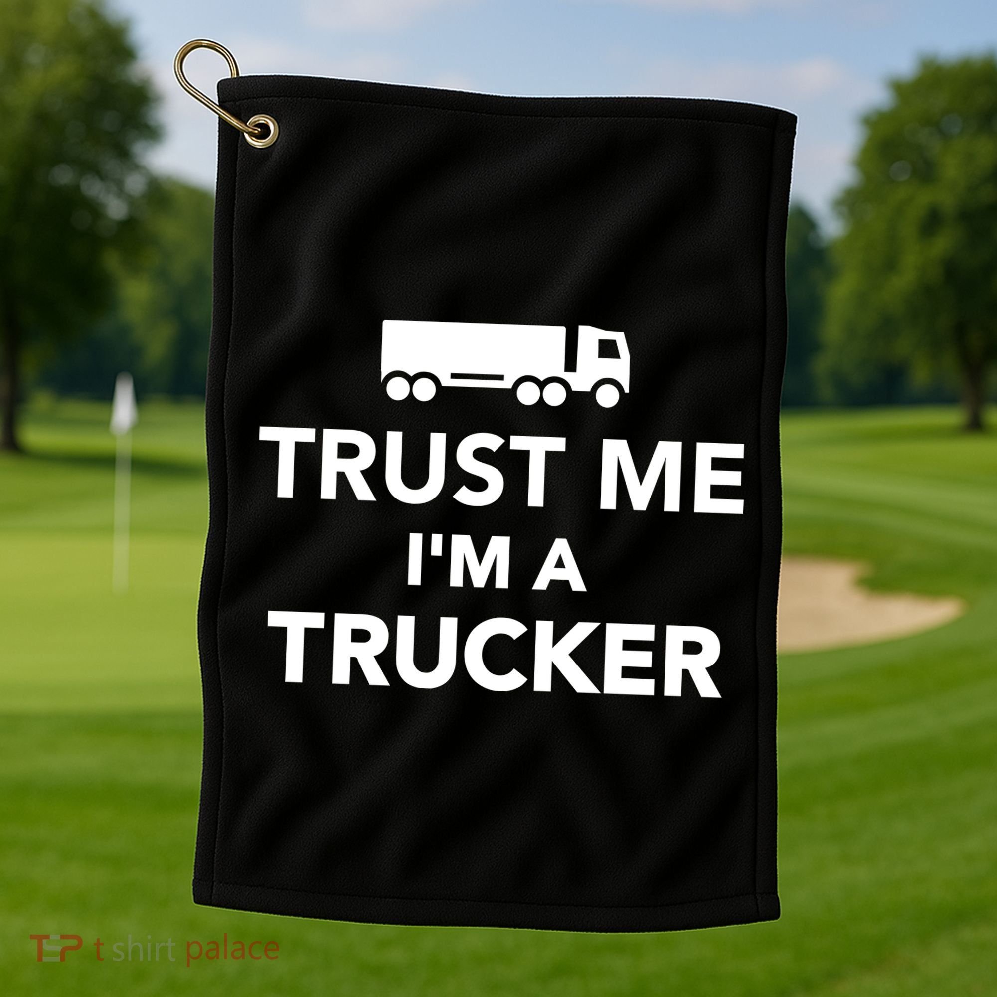 Trust Me I'm A Trucker Golf Towel