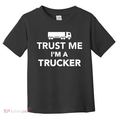 Trust Me I'm A Trucker Toddler T-Shirt