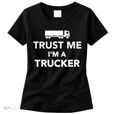 Trust Me I'm A Trucker Women's T-Shirt