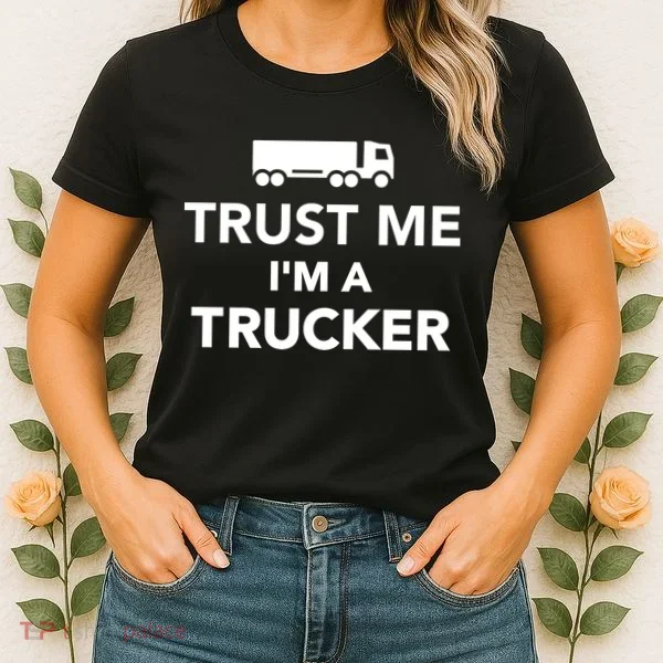 Trust Me I'm A Trucker Women's T-Shirt