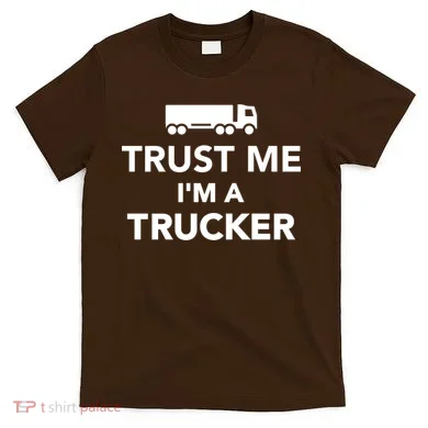 Trust Me I'm A Trucker T-Shirt
