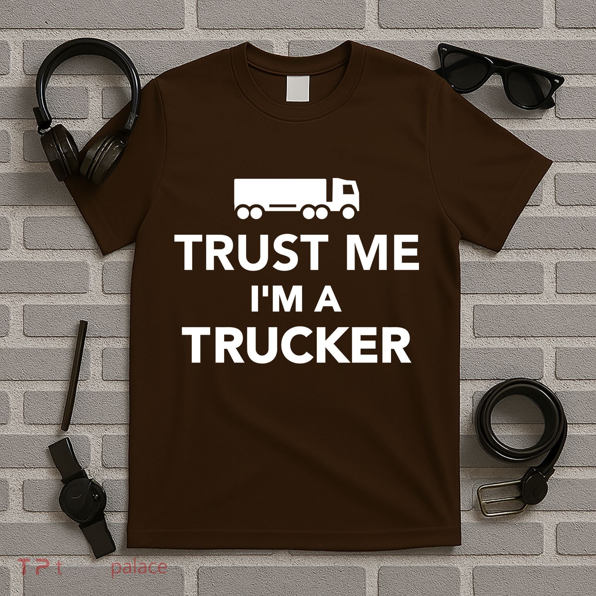 Trust Me I'm A Trucker T-Shirt