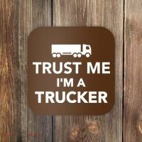 Trust Me I'm A Trucker Coaster thumb 0