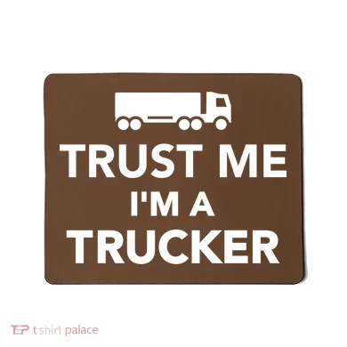 Trust Me I'm A Trucker Mousepad