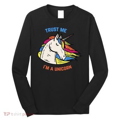 Trust Me I'm A Unicorn Long Sleeve Shirt