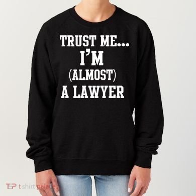 Trust Me I'm Almost A Lawyer Women's Sweatshirt