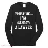 Trust Me I'm Almost A Lawyer Long Sleeve Shirt thumb 0
