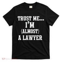 Trust Me I'm Almost A Lawyer T-Shirt thumb 0