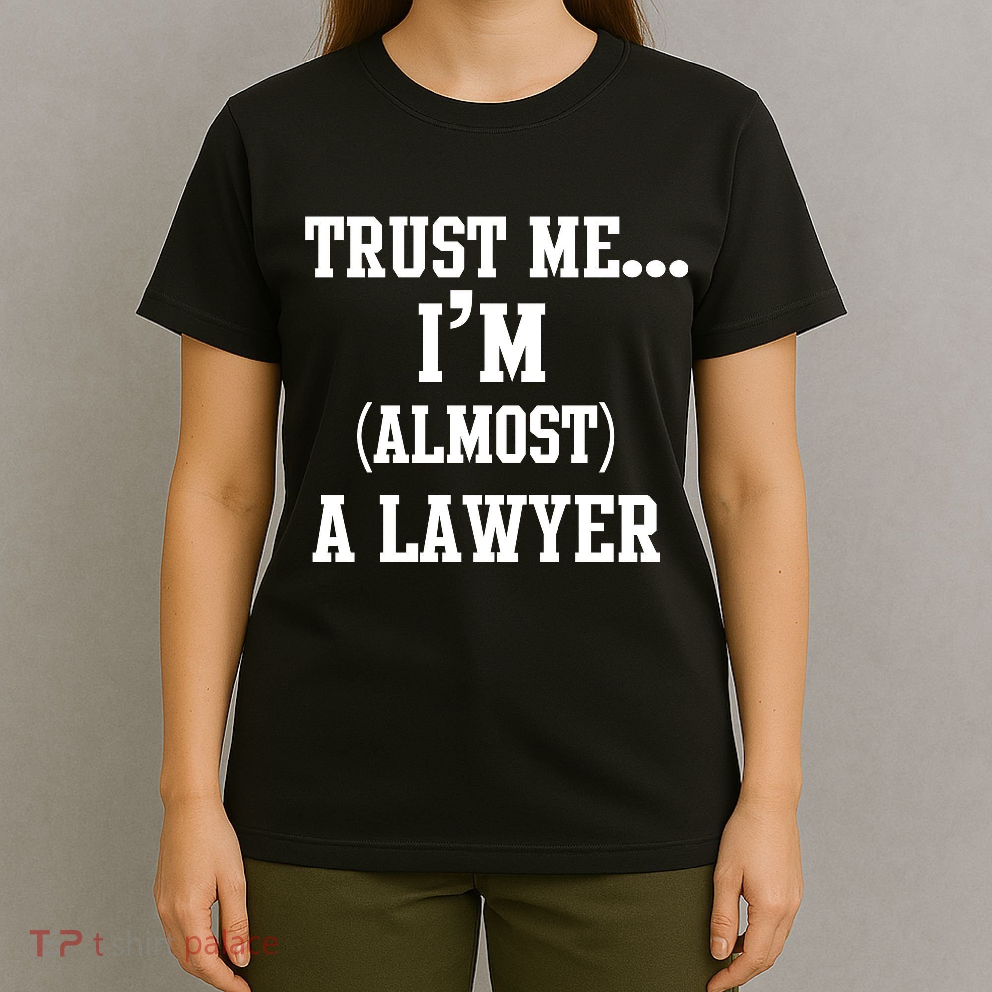 Trust Me I'm Almost A Lawyer T-Shirt