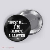 Trust Me I'm Almost A Lawyer Button thumb 0
