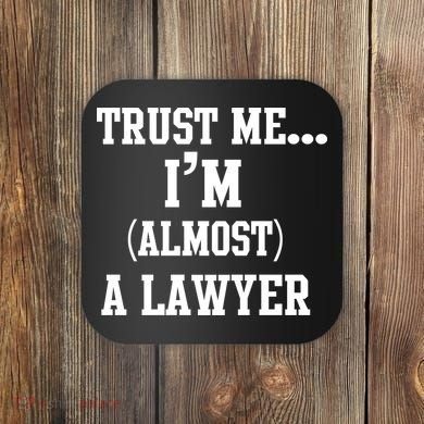 Trust Me I'm Almost A Lawyer Coaster